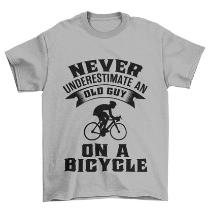 Funny Dad Cycling T-Shirt Never Underestimate An Old Guy On A Bicycle Gift T-Shirt