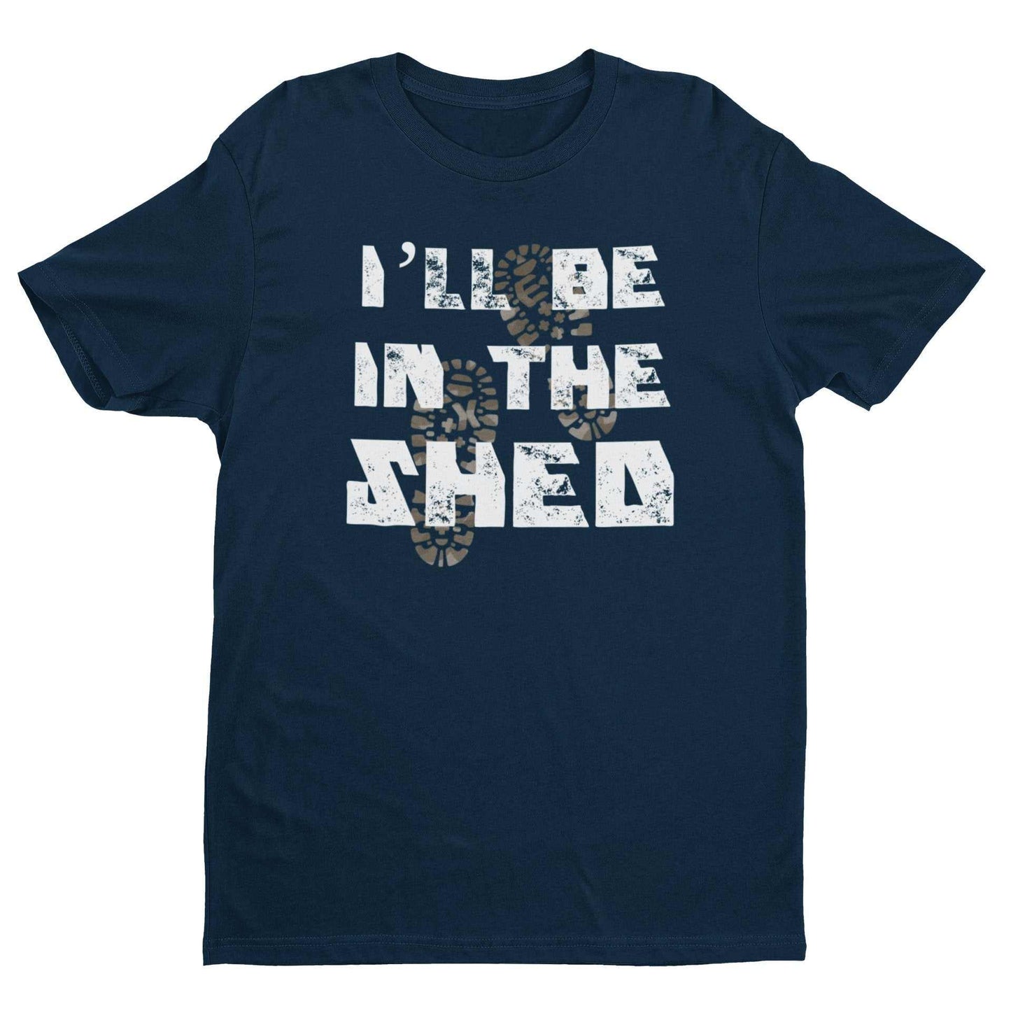 Funny Dad T-Shirt I'll Be In The Shed DIY Guy Grandad Novelty Gift Fathers T-Shirt