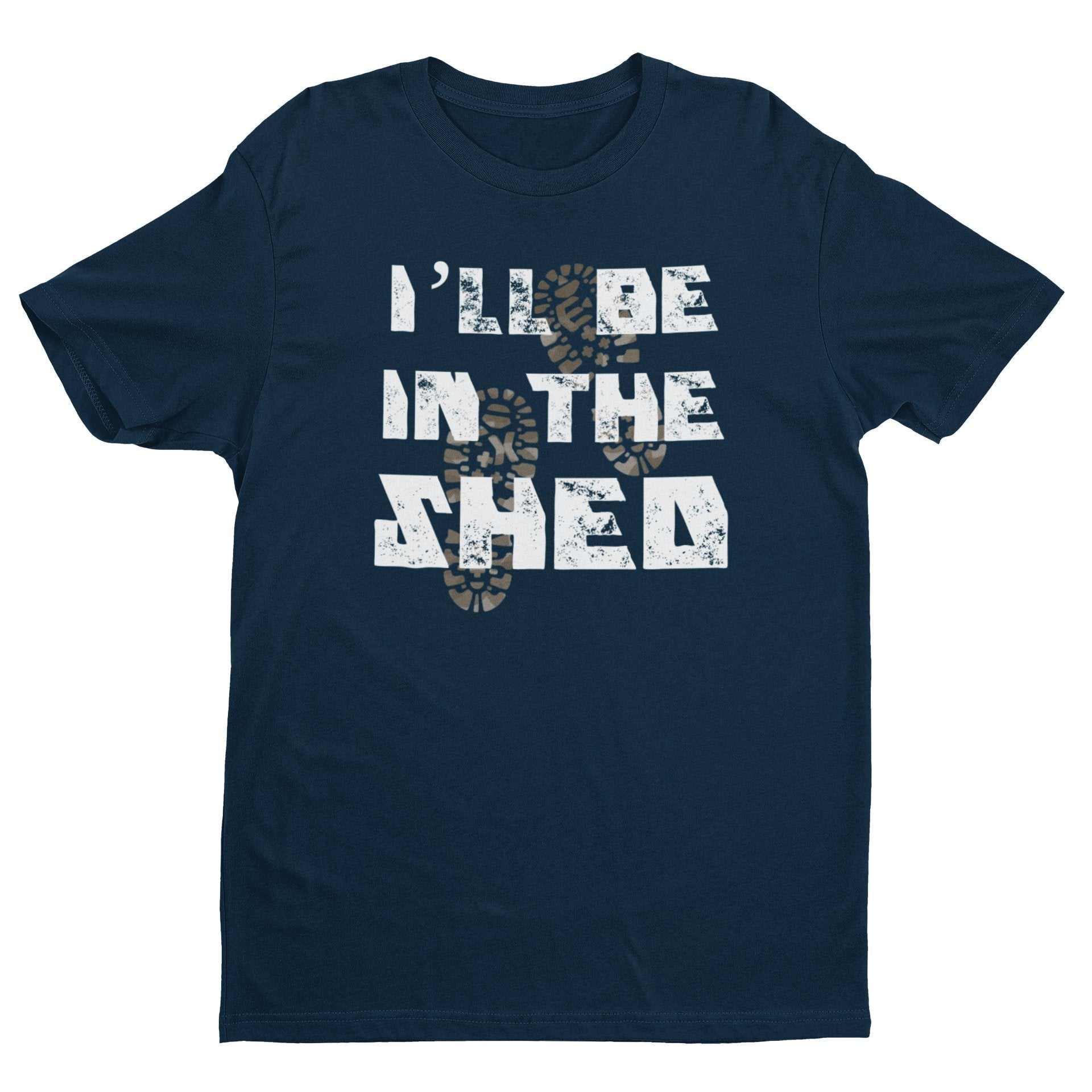 Funny Dad T-Shirt I'll Be In The Shed DIY Guy Grandad Novelty Gift Fathers T-Shirt