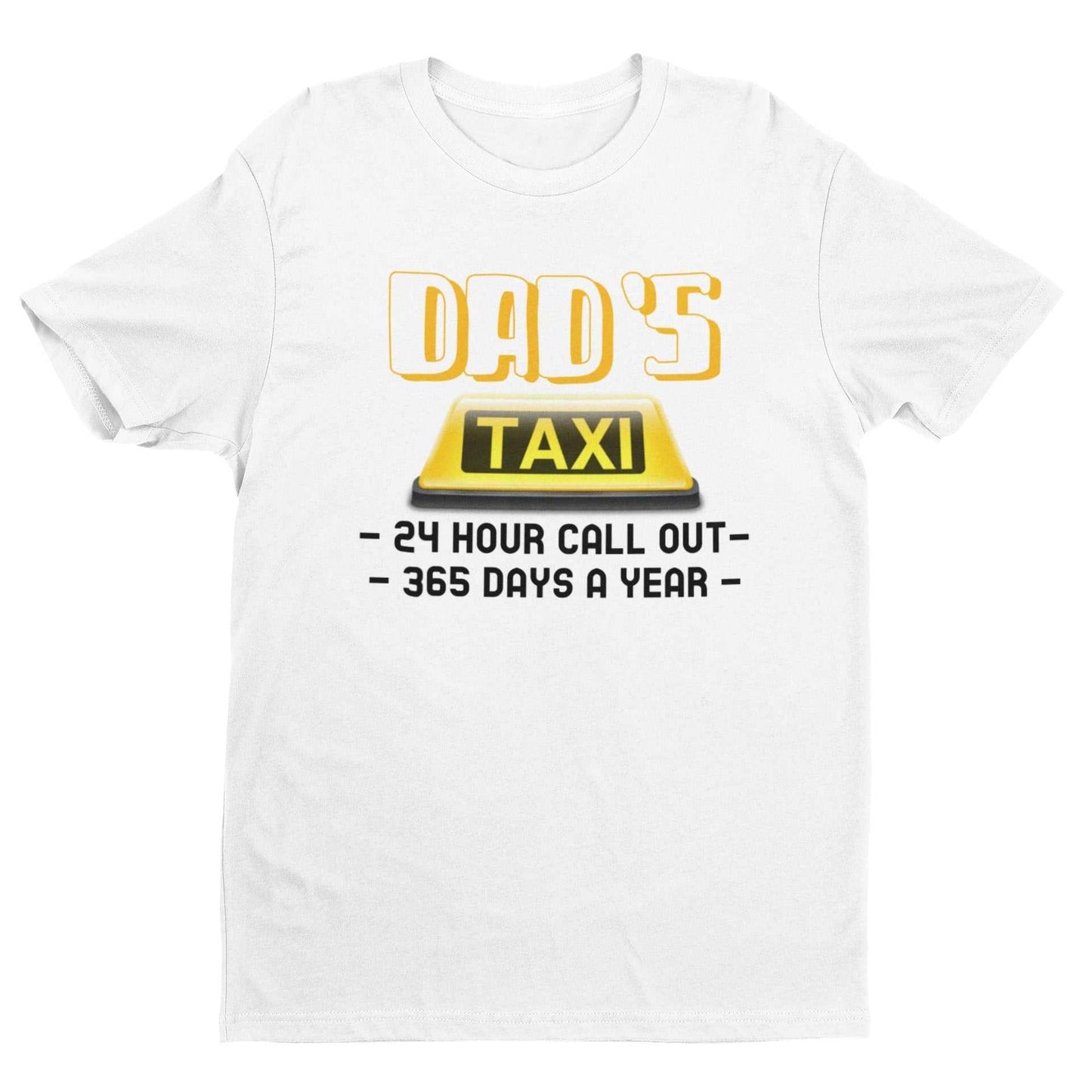 Funny Dads Taxi T-Shirt 24 Hour Call - outs 365 Days A Year Dad Fathers Gift T-Shirt