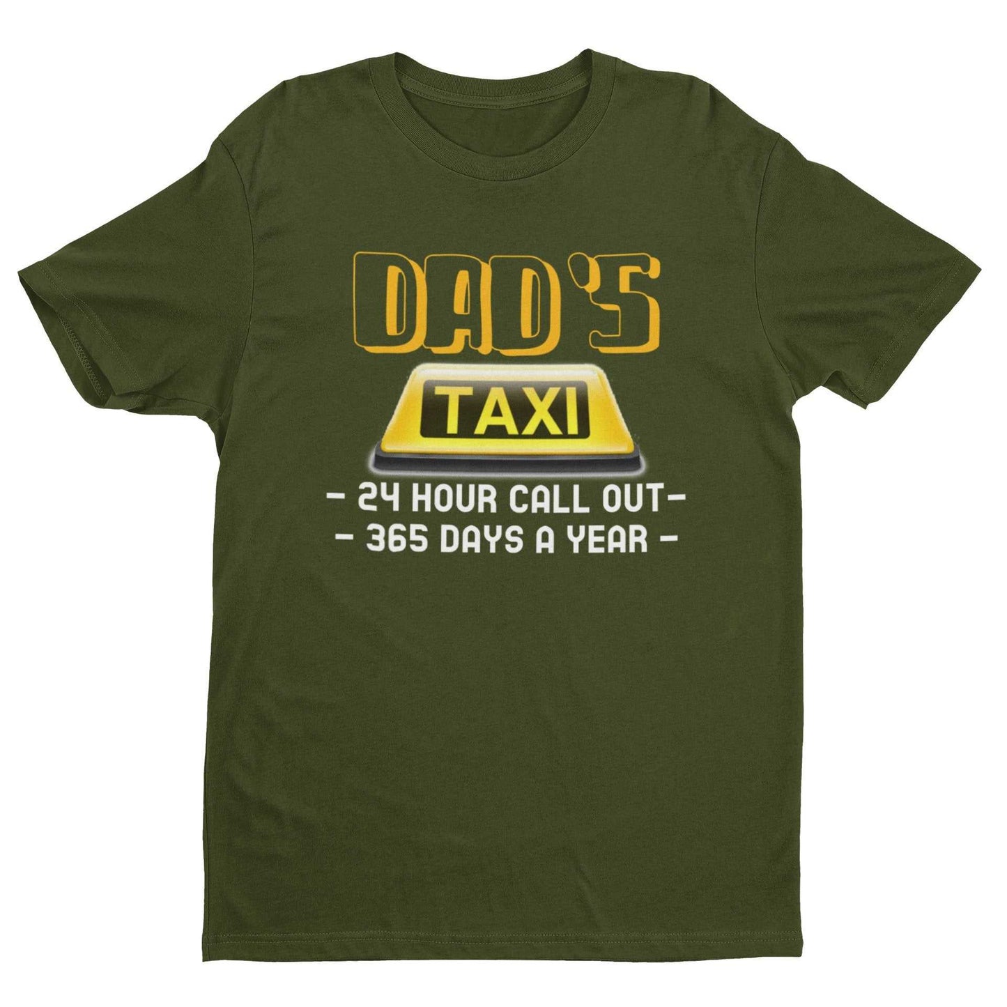 Funny Dads Taxi T-Shirt 24 Hour Call - outs 365 Days A Year Dad Fathers Gift T-Shirt