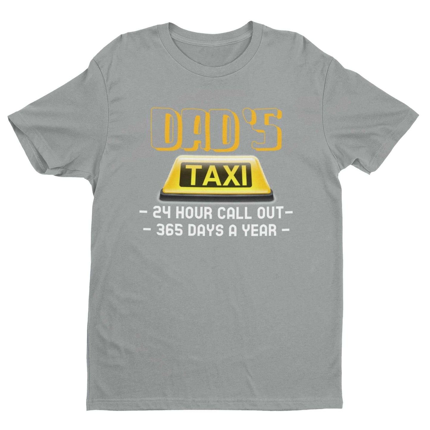 Funny Dads Taxi T-Shirt 24 Hour Call - outs 365 Days A Year Dad Fathers Gift T-Shirt