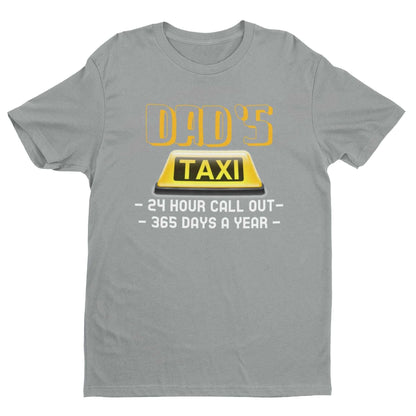 Funny Dads Taxi T-Shirt 24 Hour Call - outs 365 Days A Year Dad Fathers Gift T-Shirt
