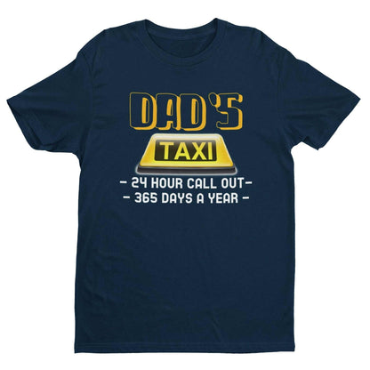 Funny Dads Taxi T-Shirt 24 Hour Call - outs 365 Days A Year Dad Fathers Gift T-Shirt