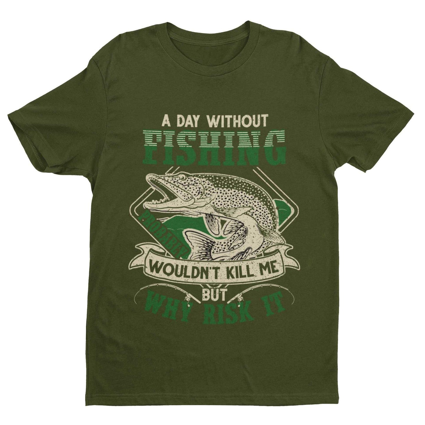 Funny Fishing T-Shirt A Day Without PIKE Fishing PROBABLY Wont Kill Gift T-Shirt