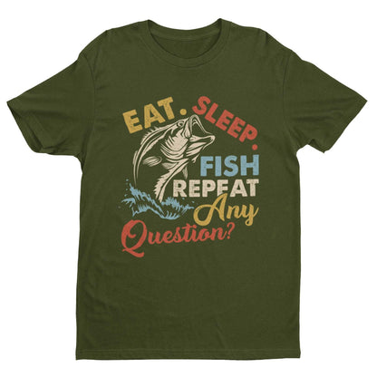 Funny Fishing T-Shirt Eat Sleep Fish Repeat Any Questions Fisherman Gift Dad T-Shirt