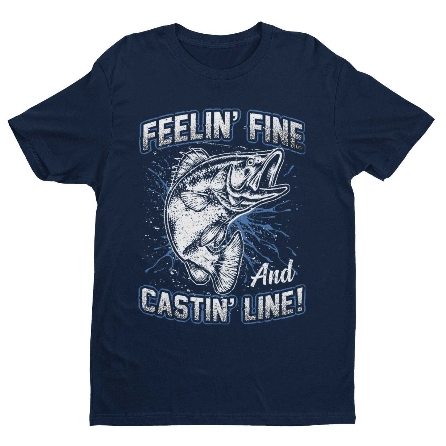 Funny Fishing T-Shirt Feelin' Fine And Castin Line Fisherman Angler Gift T-Shirt