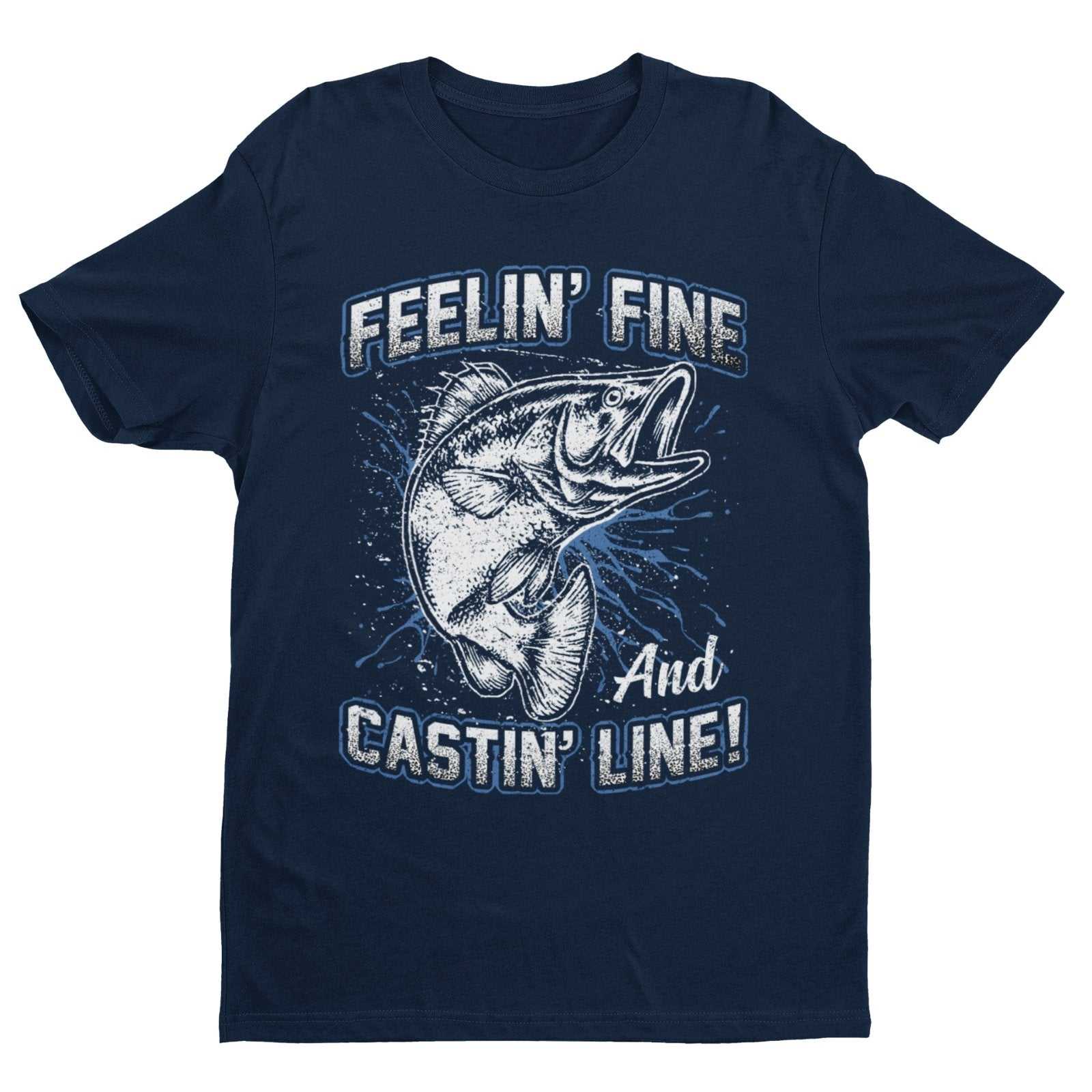 Funny Fishing T-Shirt Feelin' Fine And Castin Line Fisherman Angler Gift T-Shirt