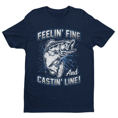 Funny Fishing T-Shirt Feelin' Fine And Castin Line Fisherman Angler Gift T-Shirt