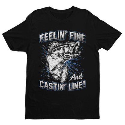 Funny Fishing T-Shirt Feelin' Fine And Castin Line Fisherman Angler Gift T-Shirt