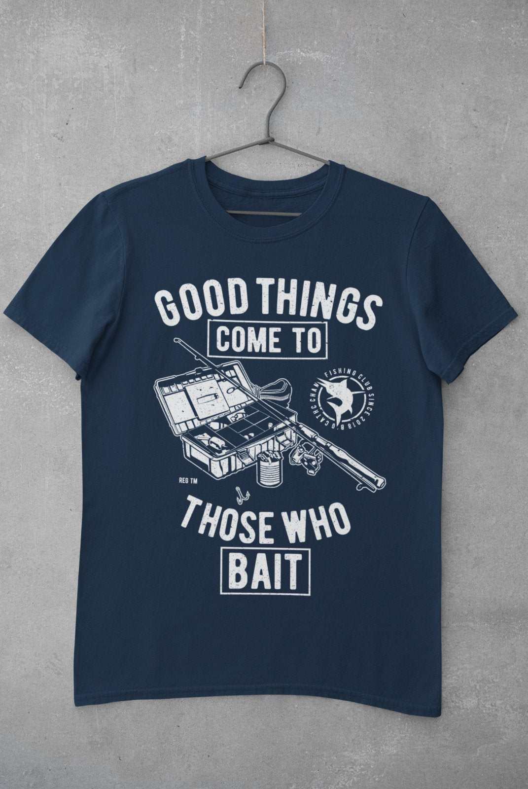 Funny Fishing T-Shirt Good Things Come To Those Who Bait Fisherman Gift T-Shirt