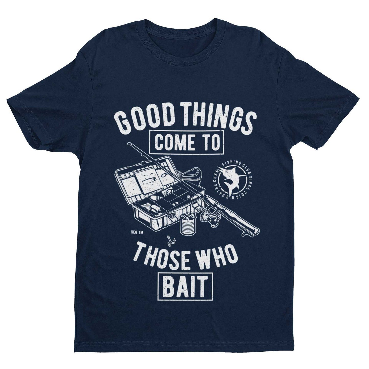 Funny Fishing T-Shirt Good Things Come To Those Who Bait Fisherman Gift T-Shirt