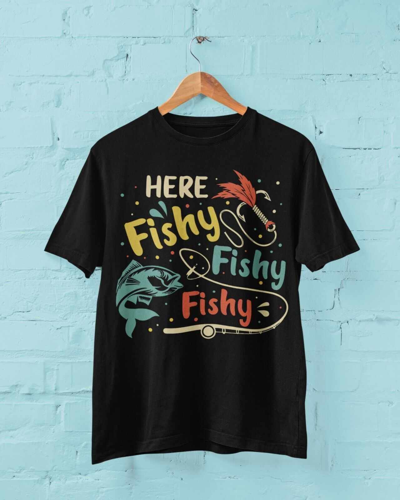 Funny Fishing T-Shirt HERE FISHY FISHY FISHY Fisherman Gift Dad Husband T-Shirt