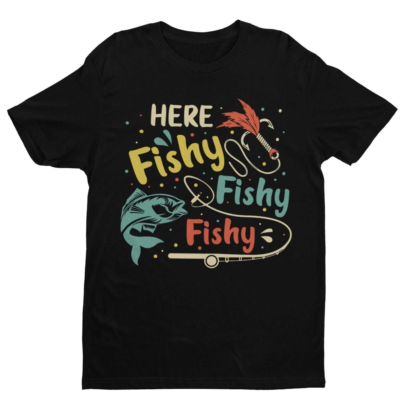 Funny Fishing T-Shirt HERE FISHY FISHY FISHY Fisherman Gift Dad Husband T-Shirt