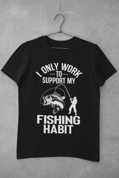 Funny Fishing T-Shirt I Only Work To Support My Fishing Habit Fisherman Angler T-Shirt Gift