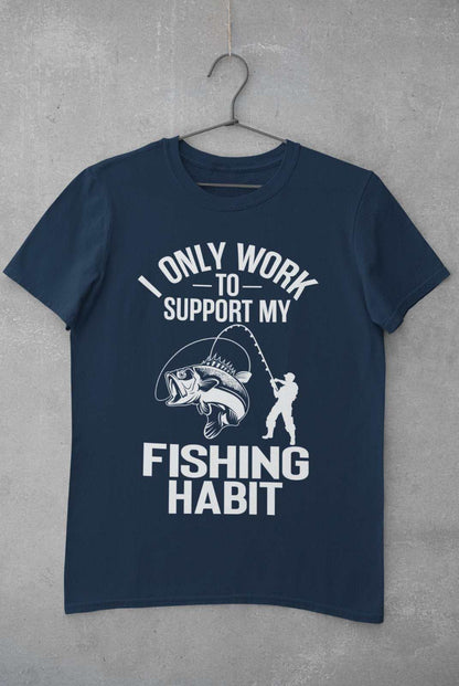 Funny Fishing T-Shirt I Only Work To Support My Fishing Habit Fisherman Angler T-Shirt Gift