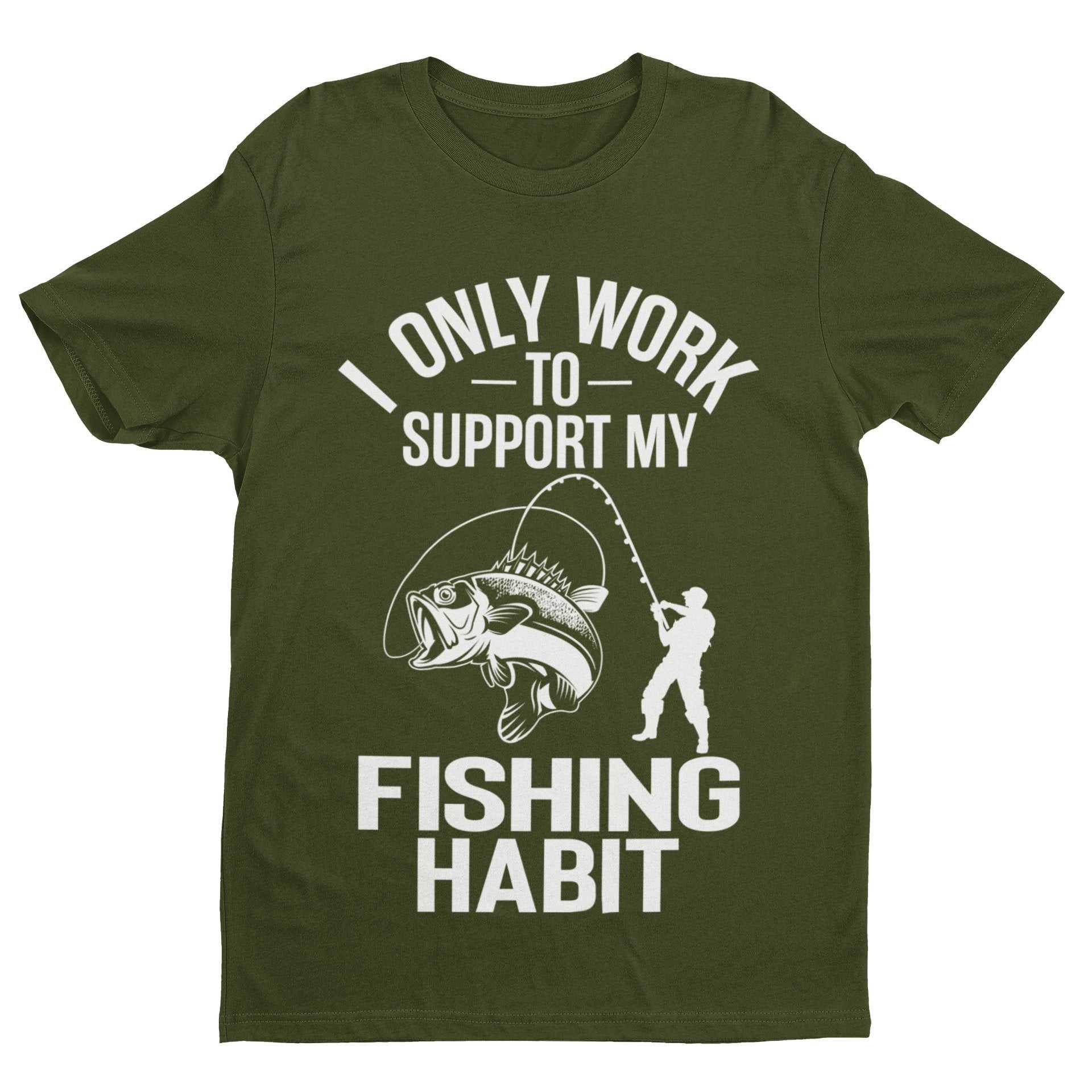 Funny Fishing T-Shirt I Only Work To Support My Fishing Habit Fisherman Angler T-Shirt Gift