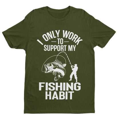 Funny Fishing T-Shirt I Only Work To Support My Fishing Habit Fisherman Angler T-Shirt Gift