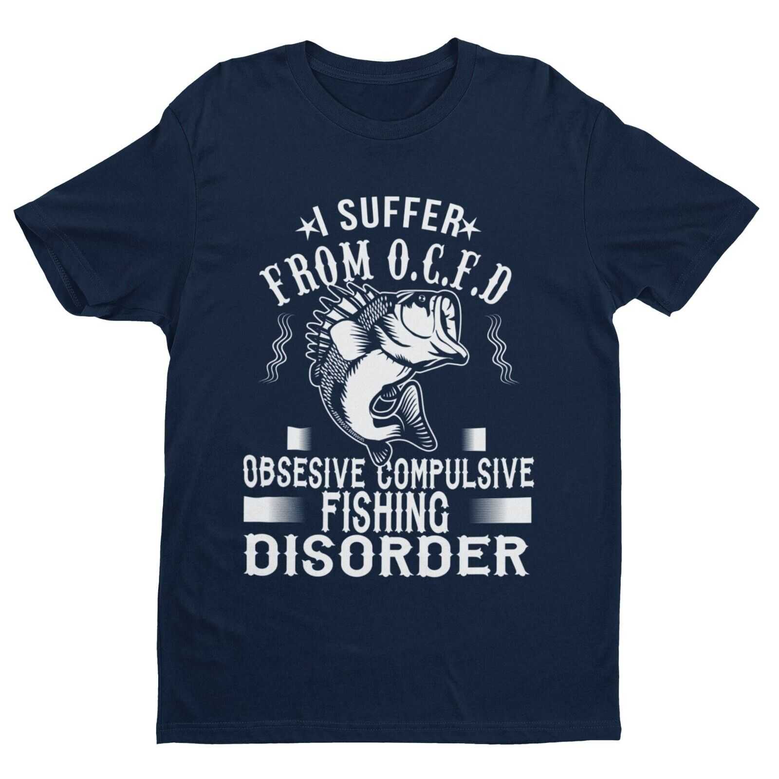 Funny Fishing T-Shirt I SUFFER FROM OCFD OBSESIVE COMPULSIVE FISHING DISORDER T-Shirt Gift