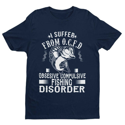Funny Fishing T-Shirt I SUFFER FROM OCFD OBSESIVE COMPULSIVE FISHING DISORDER T-Shirt Gift