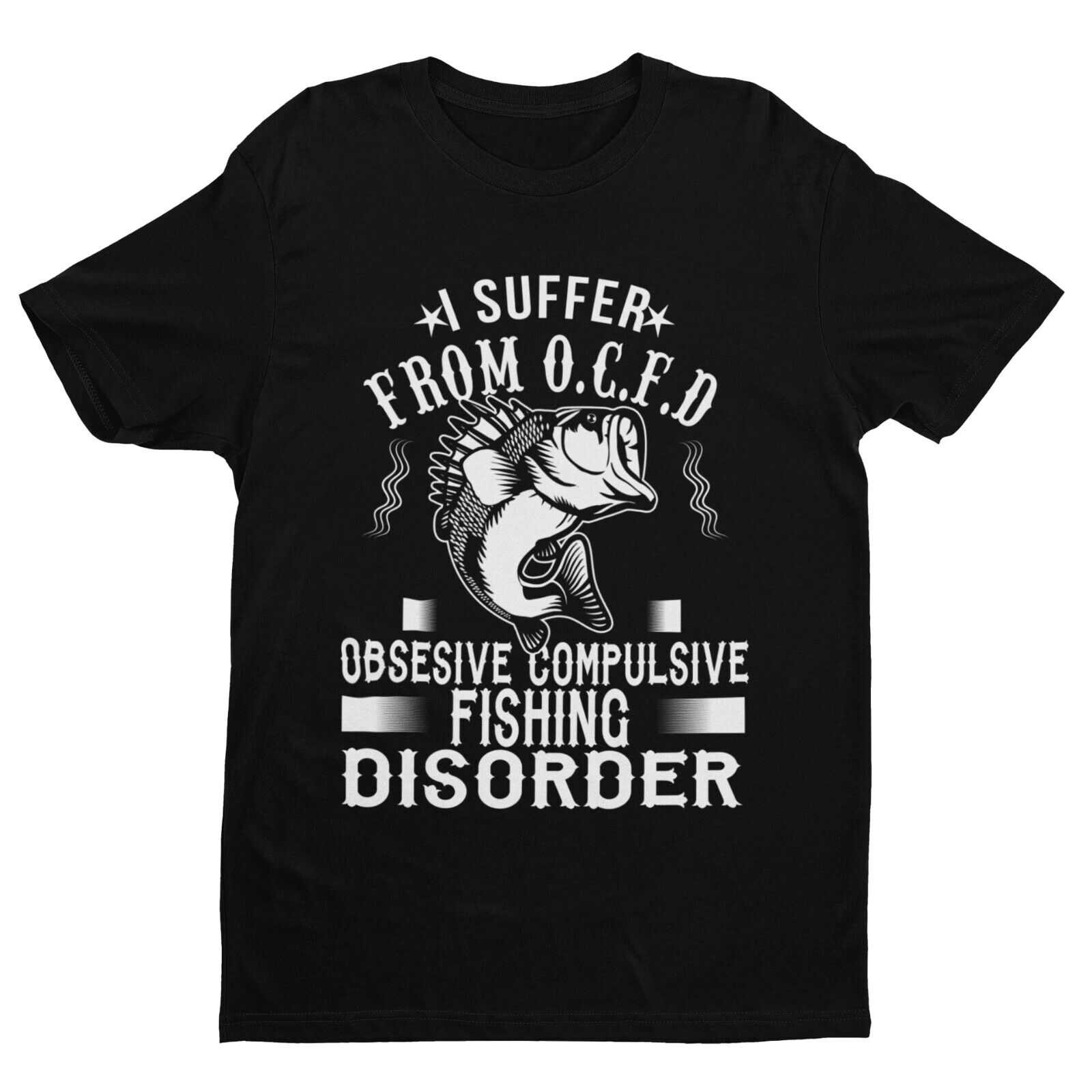 Funny Fishing T-Shirt I SUFFER FROM OCFD OBSESIVE COMPULSIVE FISHING DISORDER T-Shirt Gift