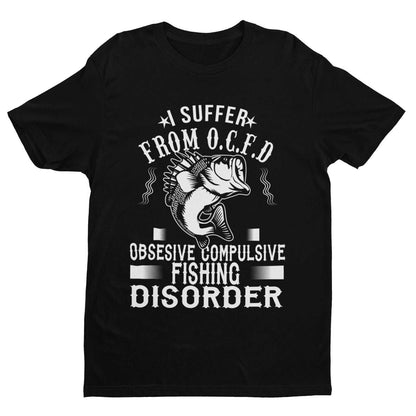 Funny Fishing T-Shirt I SUFFER FROM OCFD OBSESIVE COMPULSIVE FISHING DISORDER T-Shirt Gift