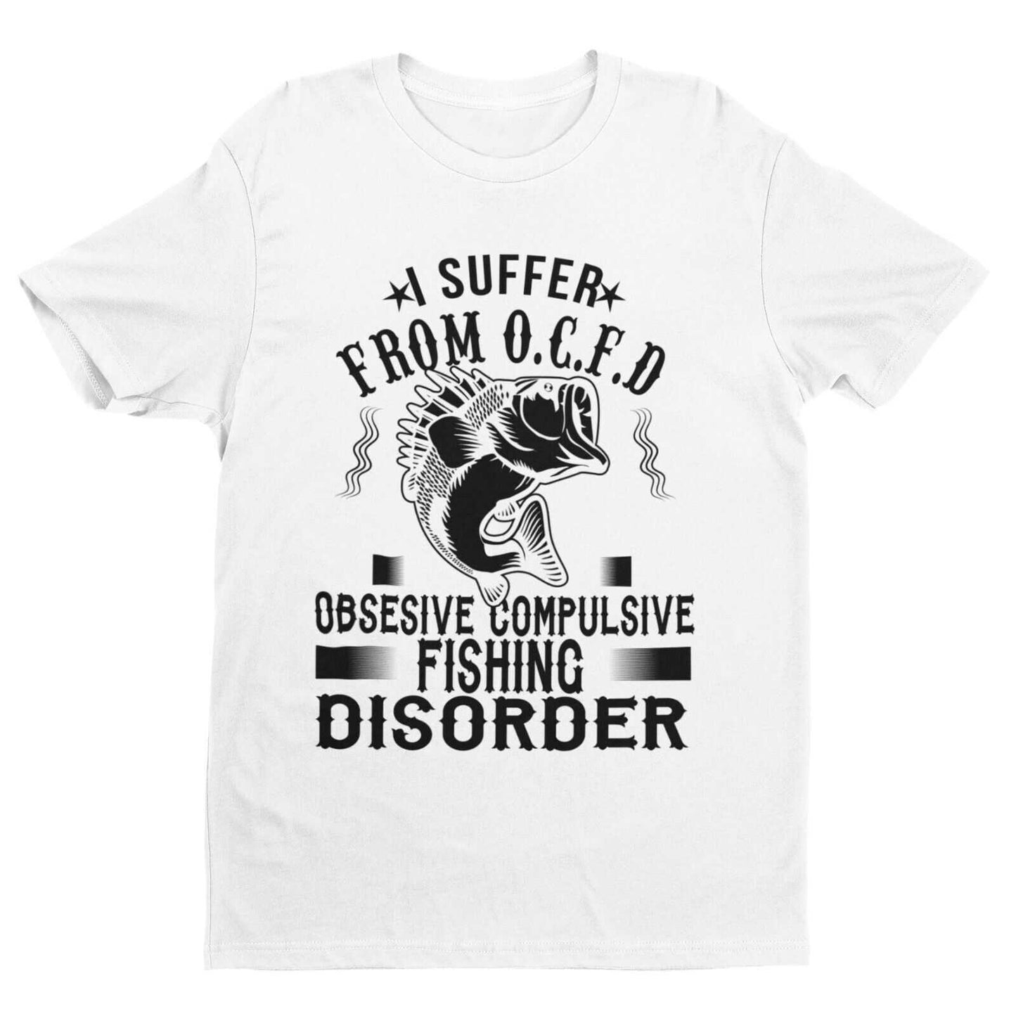 Funny Fishing T-Shirt I SUFFER FROM OCFD OBSESIVE COMPULSIVE FISHING DISORDER T-Shirt Gift