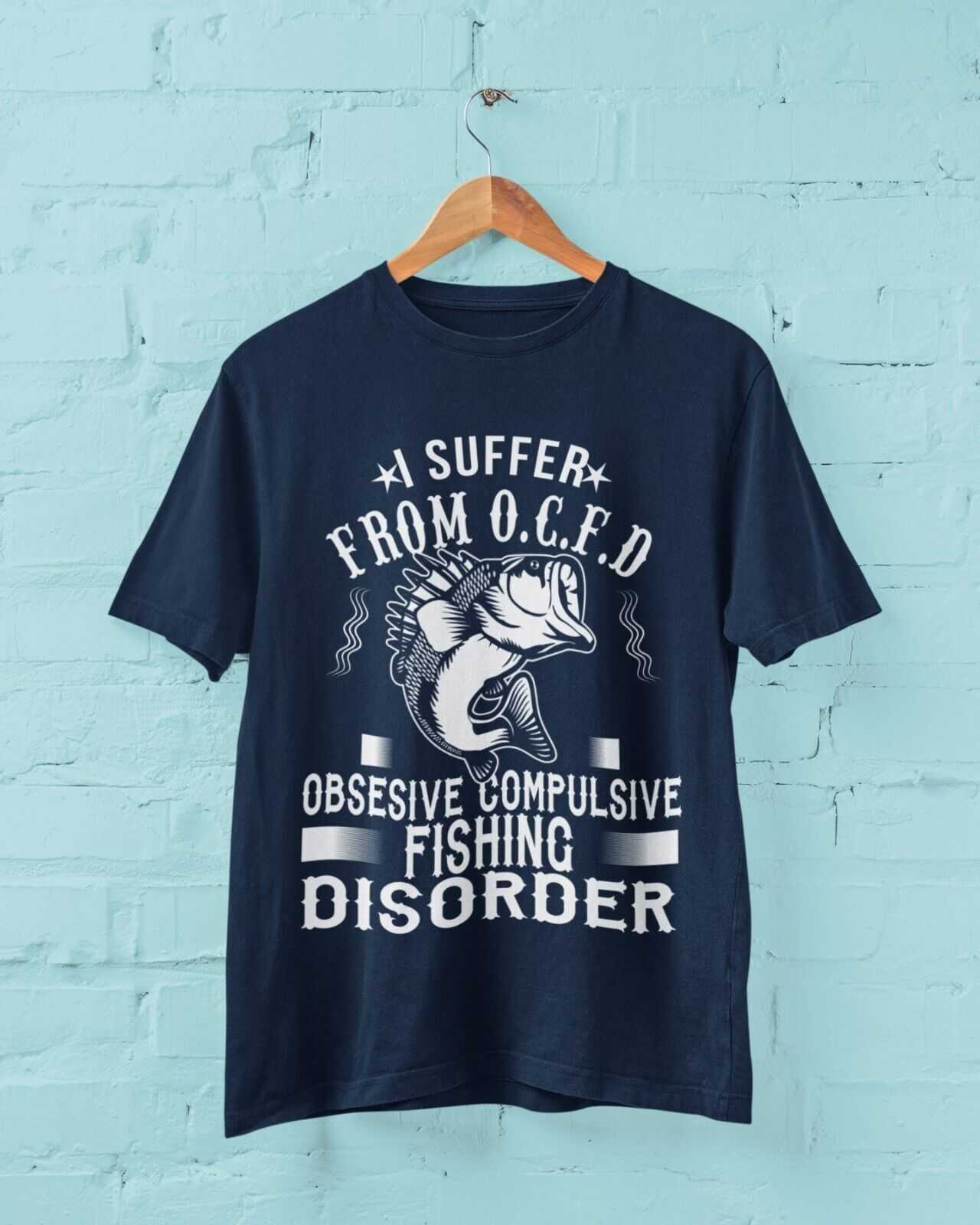 Funny Fishing T-Shirt I SUFFER FROM OCFD OBSESIVE COMPULSIVE FISHING DISORDER T-Shirt Gift