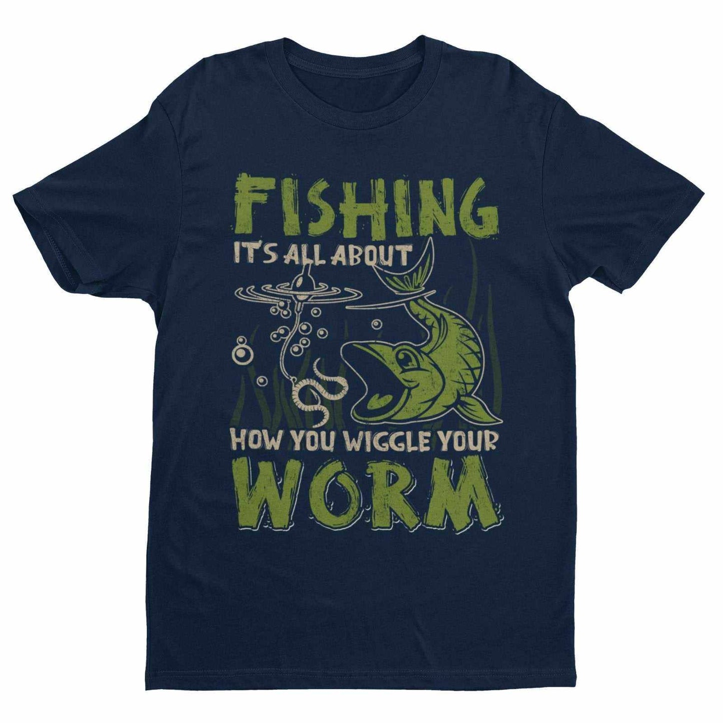 Funny Fishing T-Shirt It's All About How You Wiggle Your Worm Rude Naughty Gift T-Shirt