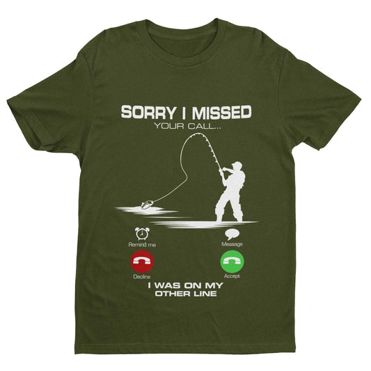 Funny Fishing T-Shirt Sorry I Missed Your Call I Was On The Other Line Angling T-Shirt Gift