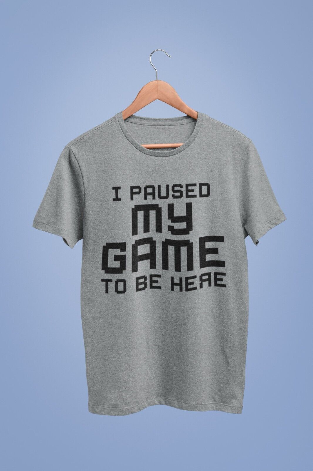 Funny Gamer T-Shirt I PAUSED MY GAME TO BE HERE Small to 6XL Video Gaming Gift T-Shirt