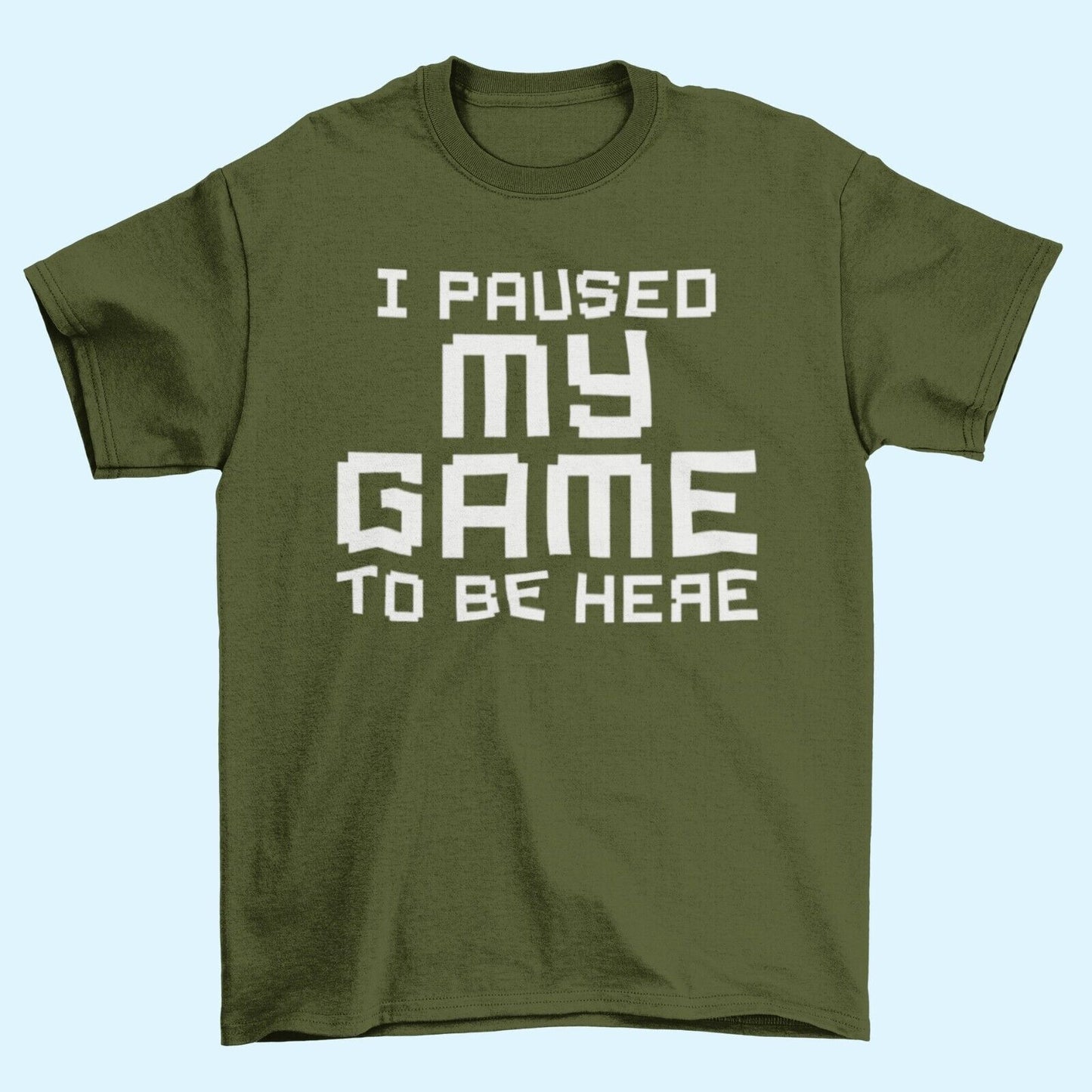Funny Gamer T-Shirt I PAUSED MY GAME TO BE HERE Small to 6XL Video Gaming Gift T-Shirt