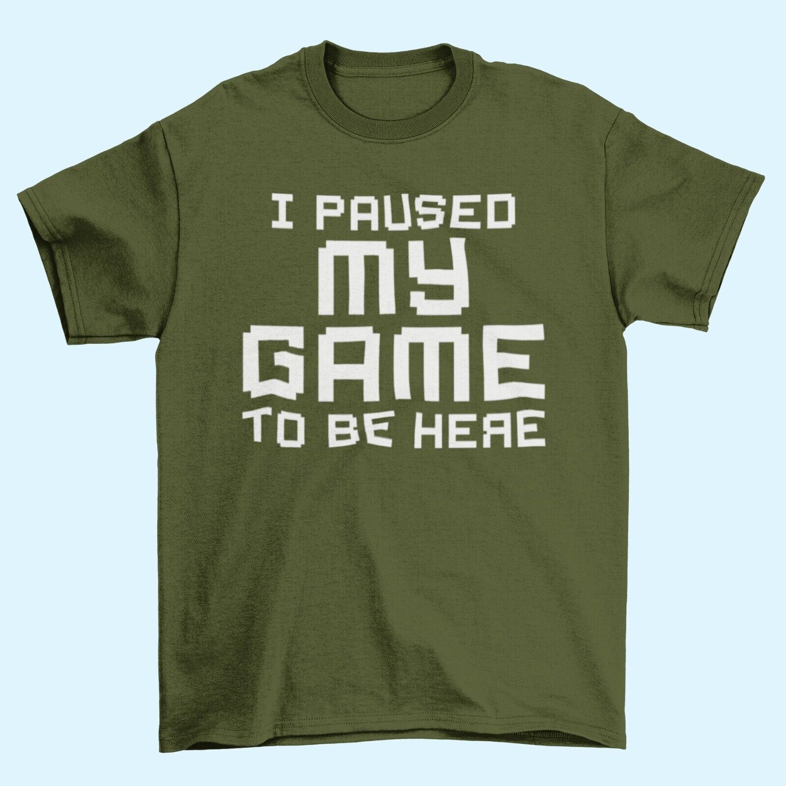 Funny Gamer T-Shirt I PAUSED MY GAME TO BE HERE Small to 6XL Video Gaming Gift T-Shirt