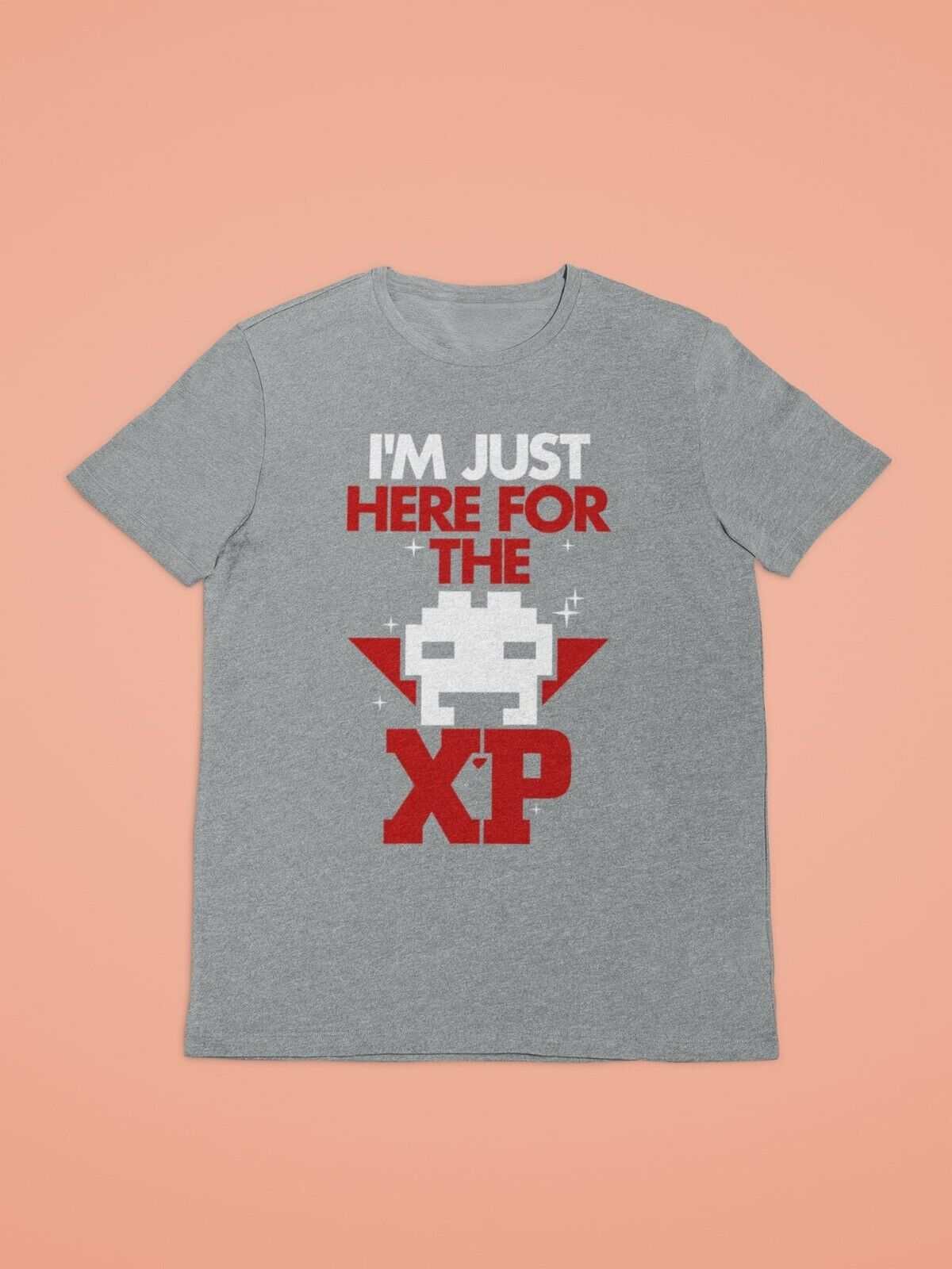 Funny Gamer T-Shirt I'M JUST HERE FOR THE XP Gaming Gift Small to 6XL Novelty T-Shirt
