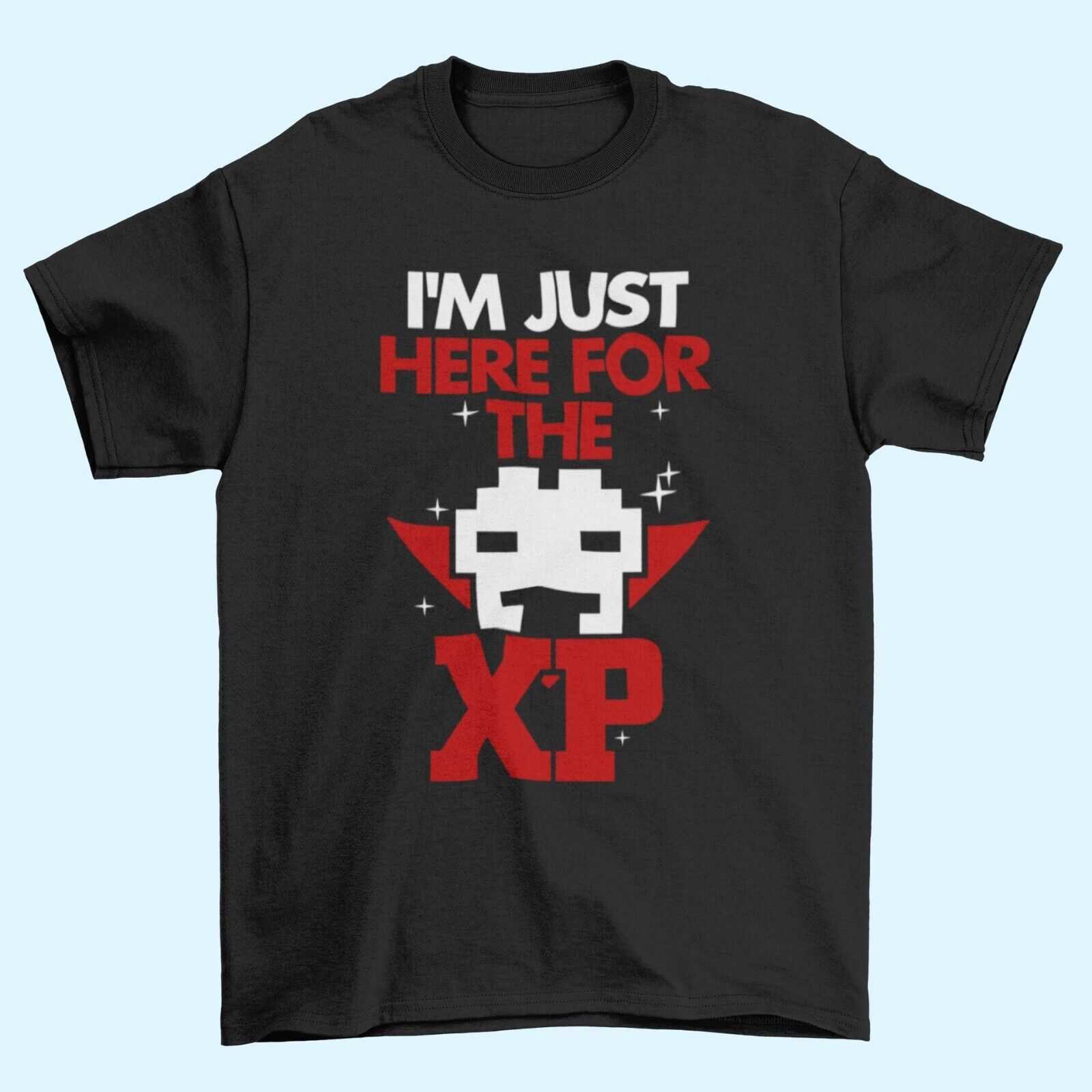 Funny Gamer T-Shirt I'M JUST HERE FOR THE XP Gaming Gift Small to 6XL Novelty T-Shirt