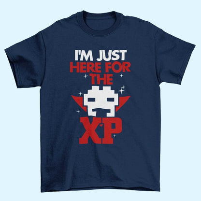 Funny Gamer T-Shirt I'M JUST HERE FOR THE XP Gaming Gift Small to 6XL Novelty T-Shirt