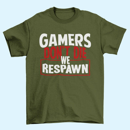 Funny Gaming T-Shirt GAMERS DON'T DIE WE RESPAWN Small to 6XL Video Games Gift T-Shirt