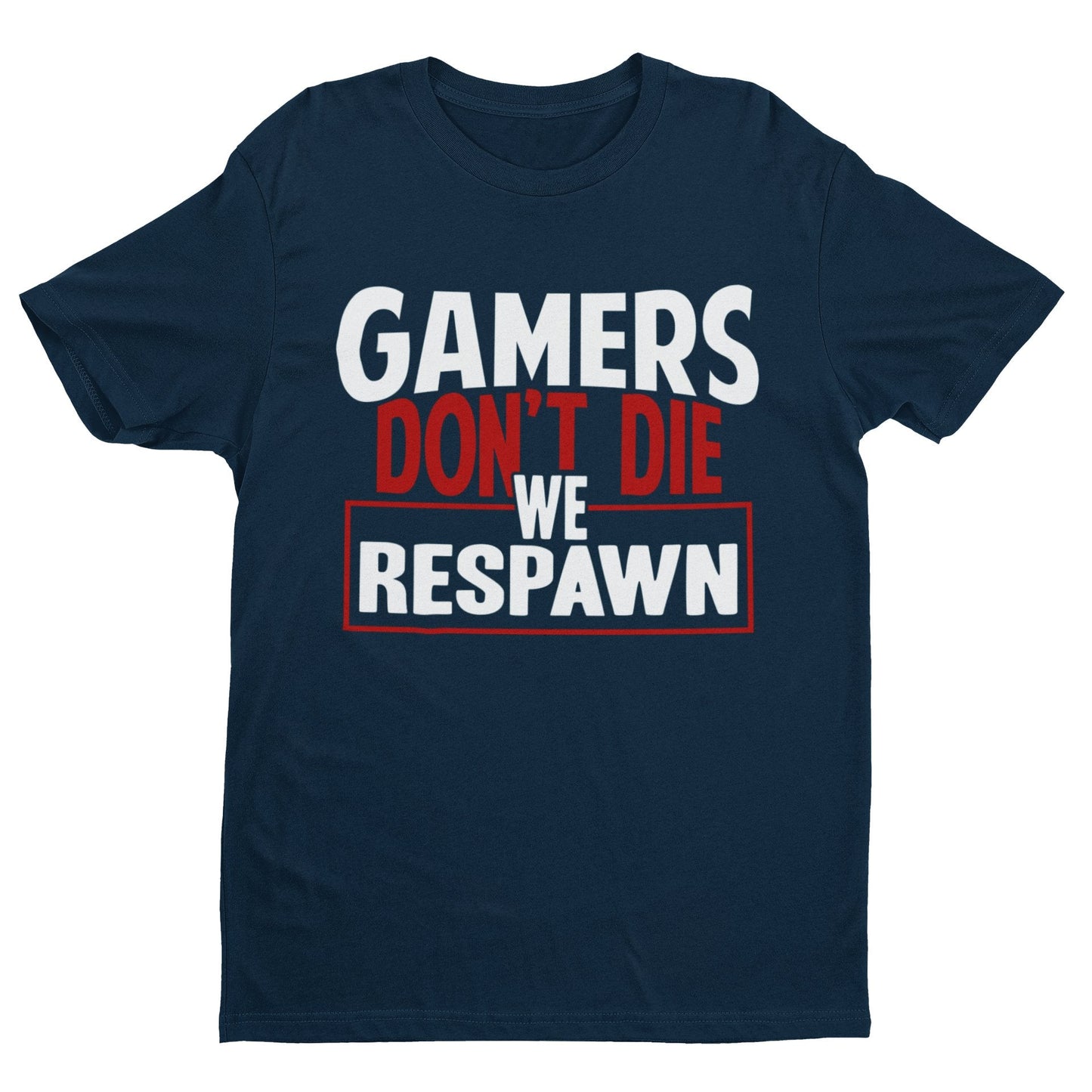 Funny Gaming T-Shirt GAMERS DON'T DIE WE RESPAWN Small to 6XL Video Games Gift T-Shirt