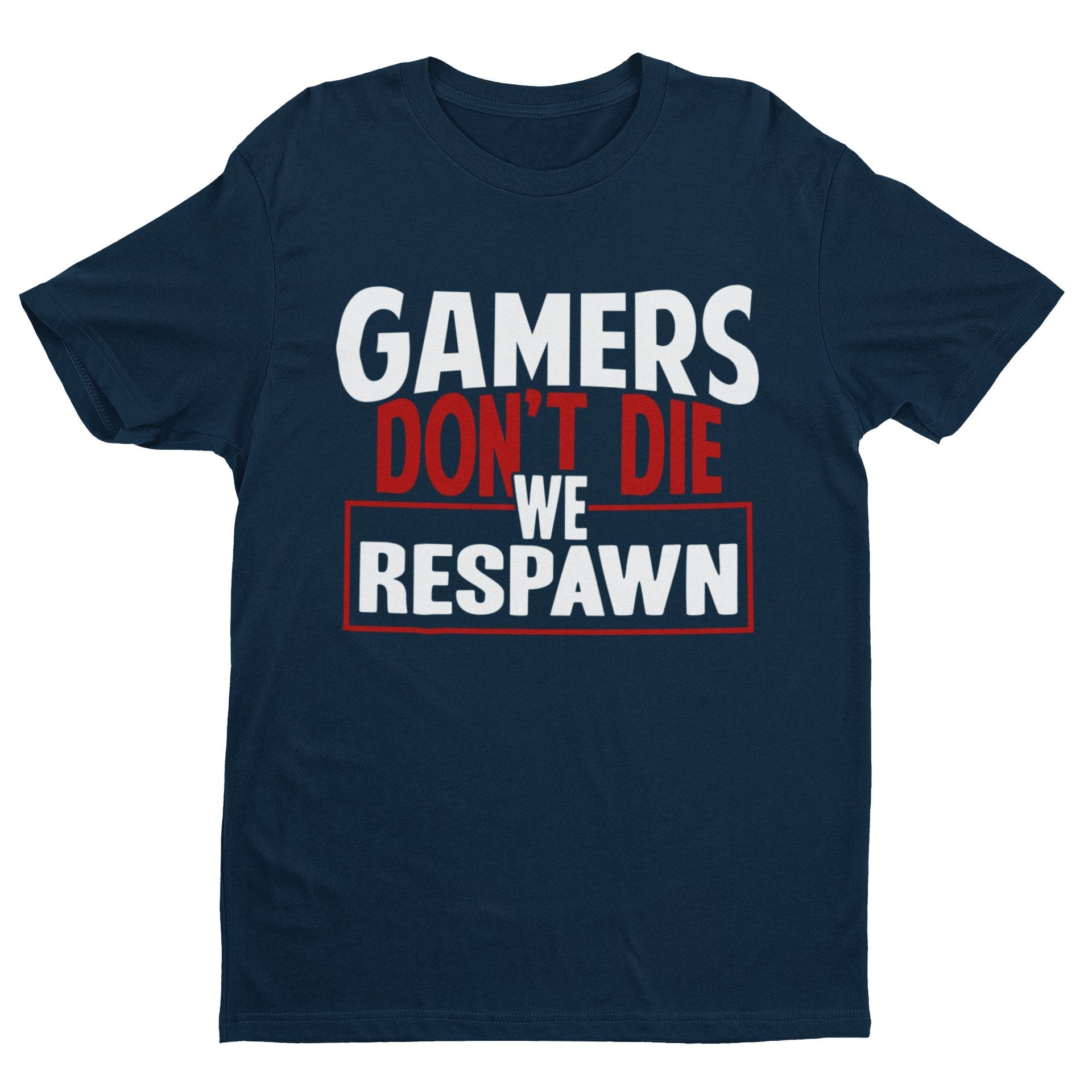 Funny Gaming T-Shirt GAMERS DON'T DIE WE RESPAWN Small to 6XL Video Games Gift T-Shirt
