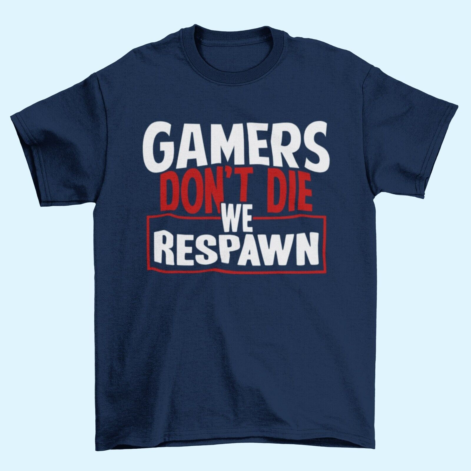 Funny Gaming T-Shirt GAMERS DON'T DIE WE RESPAWN Small to 6XL Video Games Gift T-Shirt
