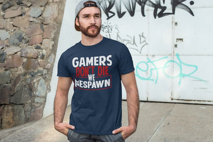 Funny Gaming T-Shirt GAMERS DON'T DIE WE RESPAWN Small to 6XL Video Games Gift T-Shirt