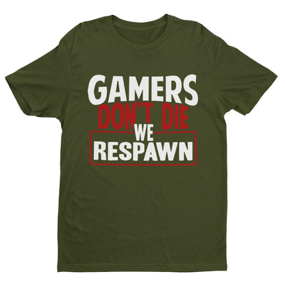 Funny Gaming T-Shirt GAMERS DON'T DIE WE RESPAWN Small to 6XL Video Games Gift T-Shirt