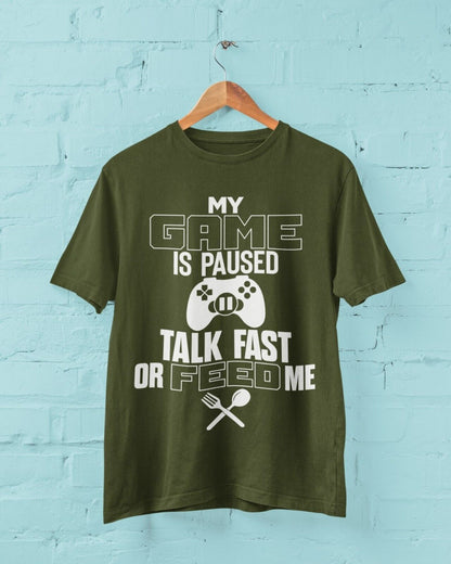 Funny Gaming T-Shirt MY GAME IS PAUSED TALK FAST OR FEED ME Joke Gamer Gift T-Shirt