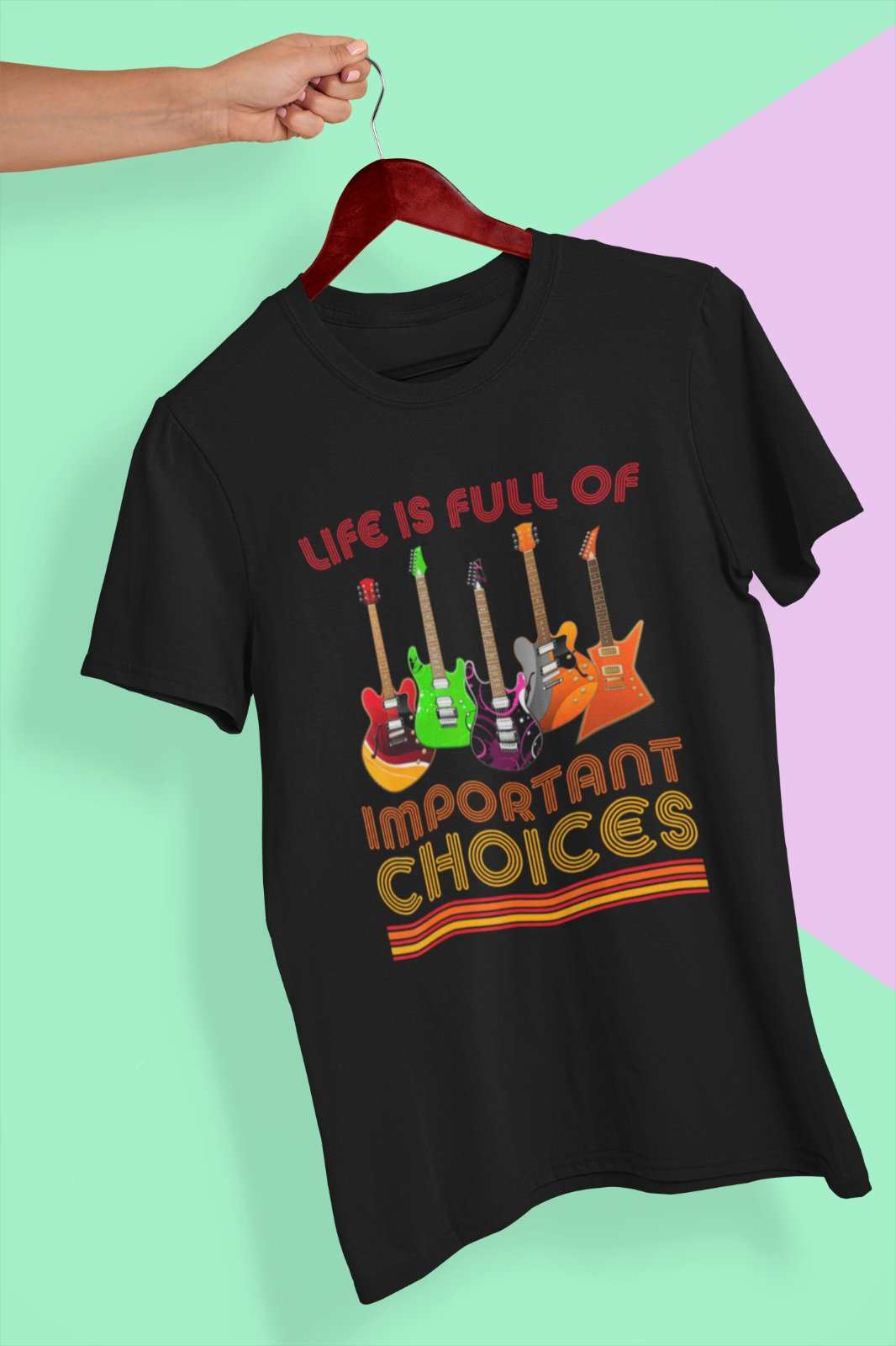 Funny Guitar Player T-Shirt Life Is Full Of Important Choices Guitars Gift T-Shirt