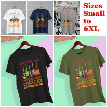 Funny Guitar Player T-Shirt Life Is Full Of Important Choices Guitars Gift T-Shirt