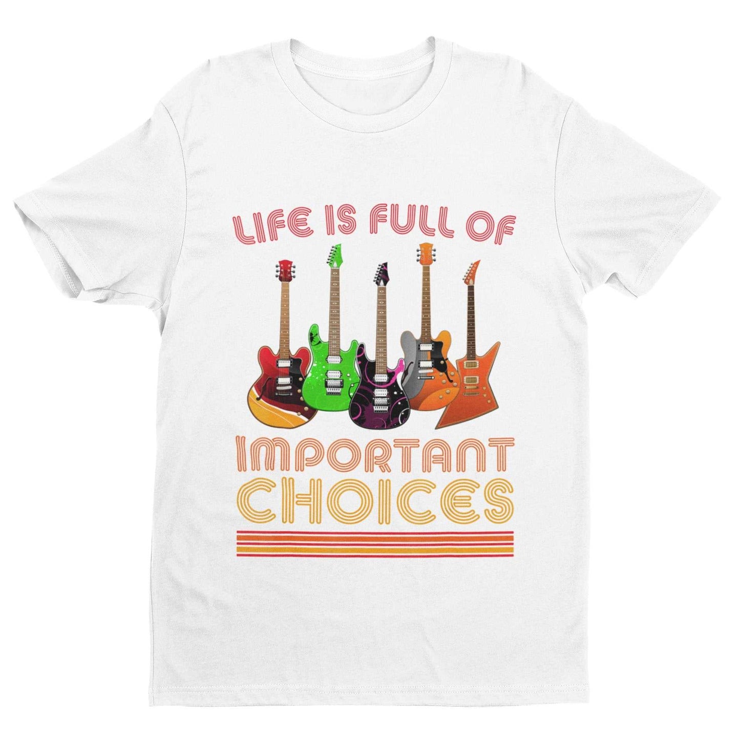 Funny Guitar Player T-Shirt Life Is Full Of Important Choices Guitars Gift T-Shirt