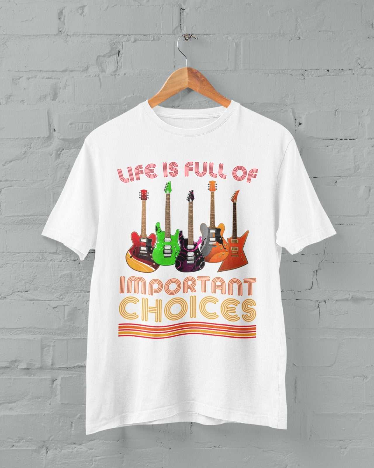 Funny Guitar Player T-Shirt Life Is Full Of Important Choices Guitars Gift T-Shirt