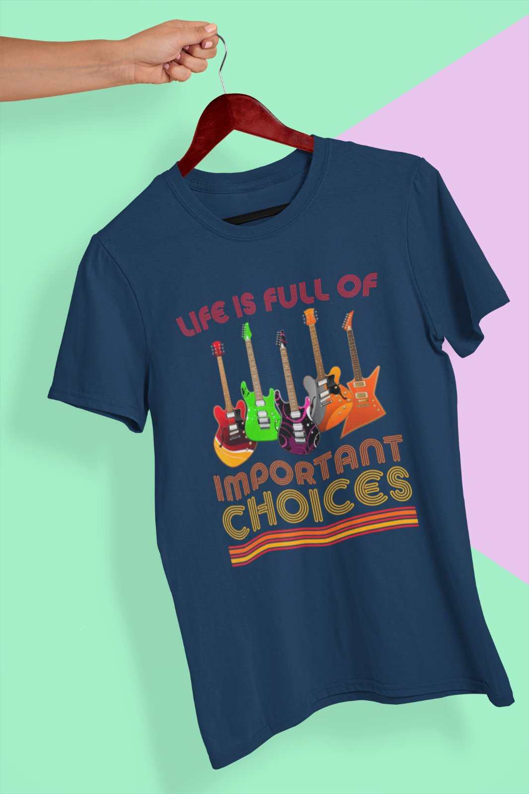 Funny Guitar Player T-Shirt Life Is Full Of Important Choices Guitars Gift T-Shirt