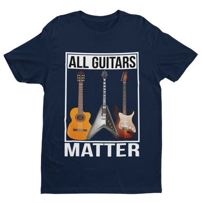 Funny Guitar T-Shirt ALL GUITARS MATTER Accoustic Electric Musician Novelty Gift T-Shirt