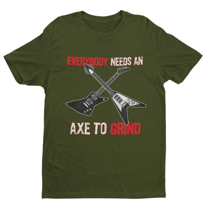 Funny Guitar T-Shirt EVERYBODY NEED AN AXE TO GRIND Metal Theme Electric Gift T-Shirt